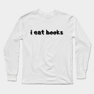 i eat books Long Sleeve T-Shirt